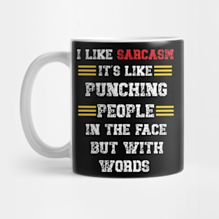 I Like Sarcasm It's Like Punching People In The Face But With Words Mug